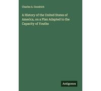 A History of the United States of America, on a Plan Adapted to the Capacity of Youths