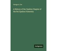A History of the Upsilon Chapter of the Psi Upsilon Fraternity