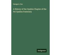 A History of the Upsilon Chapter of the Psi Upsilon Fraternity