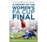 A History of the Women's FA Cup Final Chris Slegg Patricia Gregory (Auteur)
