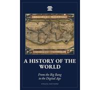 A History of the World: From the Big Bang to the Digital Age