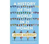 A History of the World in 21 Women: A Personal Selection by Murray, Jenni NEUF