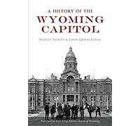 A History Of The Wyoming Capitol
