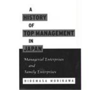 A History of Top Management in Japan Hidemasa Morikawa (Auteur)