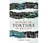 A History Of Torture In Britain