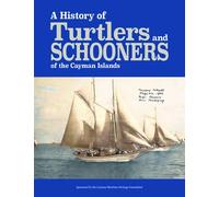 A History of Turtlers and Schooners of the Cayman Islands