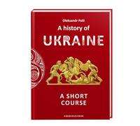 A HISTORY OF UKRAINE: A SHORT COURSE (English Edition)