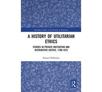 A History Of Utilitarian Ethics