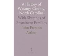 A History of Watauga County, North Carolina: With Sketches of Prominent Families