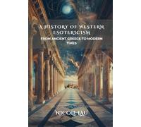 A History of Western Esotericism: From Ancient Greece to Modern Times
