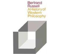 A History of Western Philosophy and Its Connection With Political and Social Circumstances from the Earliest Times to the Present Day Bertrand Russell, 3d Earl Russell (Auteur)