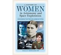A History of Women in Astronomy and Space Exploration: Exploring the Trailblazers of STEM