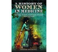 A History of Women in Medicine by Sinead Spearing Unknown (Auteur)