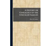 A History or Genealogy of the Strickler Families