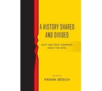 A History Shared and Divided: East and West Germany Since the 1970s