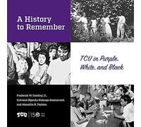 A History to Remember: Tcu in Purple, White, and Black