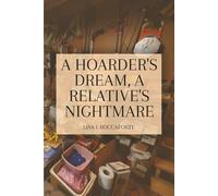 A Hoarder's Dream: A Relative's Nightmare