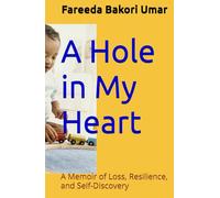 A Hole in My Heart: A Memoir of Loss, Resilience, and Self-Discovery