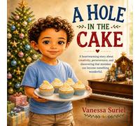 A hole in the cake: A heartwarming story about creativity, perseverance, and discovering that mistakes can become something wonderful.