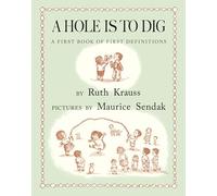A Hole Is to Dig: The Classic Children's Book of Words with Restored Artwork from Maurice Sendak