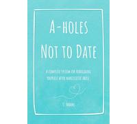 A-holes Not to Date | Color Pop Edition: A Workbook for Healing, Boundaries, and Confidence After Narcissistic and Toxic Relationships