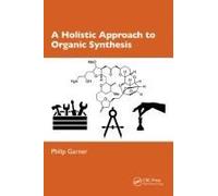 A Holistic Approach To Organic Synthesis