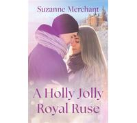 A Holly Jolly Royal Ruse - Suzanne Merchant - Mills & Boon - ebook (ePub) - Livre