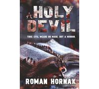 A Holy Devil: True evil wears no mask, but a mirror.