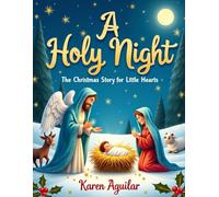 A HOLY NIGHT: THE CHRISTMAS STORY FOR LITTLE HANDS
