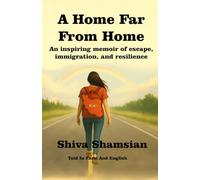 A HOME FAR FROM HOME: An inspiring memoir of escape, immigration, and resilience