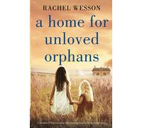 A Home for Unloved Orphans: A completely heartbreaking and gripping historical fiction page-turner
