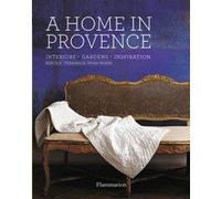 Noëlle Duck – A Home in Provence: Interiors, Gardens, Inspiration – Relié – Flammarion