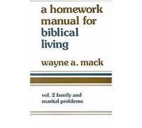 A Homework Manual for Biblical Living: Family and Marital Problems
