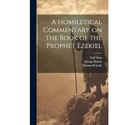A Homiletical Commentary on the Book of the Prophet Ezekiel