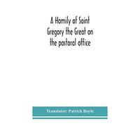 A Homily Of Saint Gregory The Great On The Pastoral Office