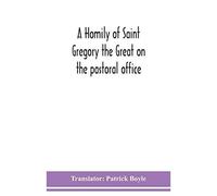 A Homily Of Saint Gregory The Great On The Pastoral Office