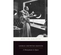 A Honeymoon in Space (Annotated For Modern Readers): A Classic Science Fiction Voyage Across the Solar System with Historical Context and Explanatory Notes