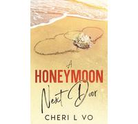 A Honeymoon Next Door: Second Chance Romance With Someone She Thinks She Knew