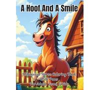 A Hoof And A Smile Whimsical Horse Coloring Book: With Puns For Adults, Teens, And Kids; Good Calming Stress Relief Pages, And Large Print Every Nice Page For Seniors