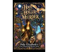 A Hoot and a Holler for Murder: A Polly Elizabeth Cozy Paranormal mystery novel