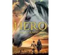 A Horse Called Hero Angus, Sam (Auteur)