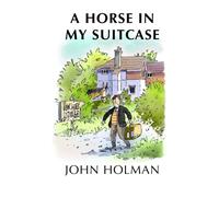 A Horse In My Suitcase