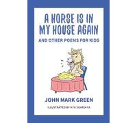 A Horse Is in My House Again: And Other Poems for Kids