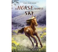 A Horse Named Sky: A Young Mustang’s Gripping Adventure with the Pony Express-a Stand-Alone Companion to the New York Times Bestselling A Wolf Called Wander