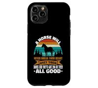A Horse Will Never Break Your Heart Chevaux Amusants Coque pour iPhone 11 Pro