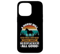 A Horse Will Never Break Your Heart Chevaux Amusants Coque pour iPhone 14 Pro Max