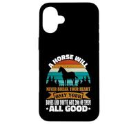 A Horse Will Never Break Your Heart Chevaux Amusants Coque pour iPhone 16 Plus