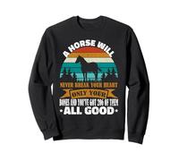 A Horse Will Never Break Your Heart Chevaux Amusants Sweatshirt