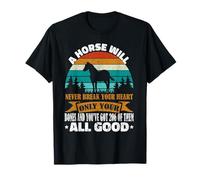 A Horse Will Never Break Your Heart Chevaux Amusants T-Shirt