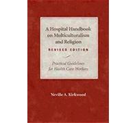 A Hospital Handbook on Multiculturalism and Religion Revised Edition Practical Guidelines for Health Care Workers by Neville A Kirkwood Neville A. Kirkwood (Auteur)